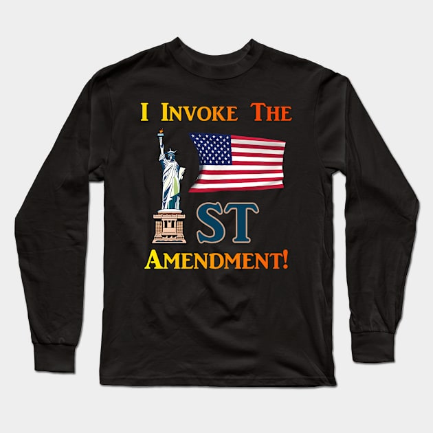 I Invoke the 1st Amendment! Long Sleeve T-Shirt by Captain Peter Designs